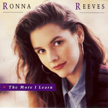Ronna Reeves The More I Learn - The Less I Understand About Love