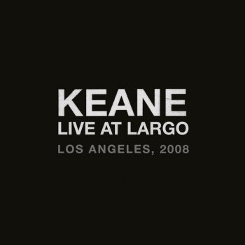 Keane Love Is The End - Live At Largo, Los Angeles, CA / 2008