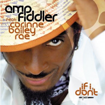 Amp Fiddler feat. Corinne Bailey Rae If I Don't
