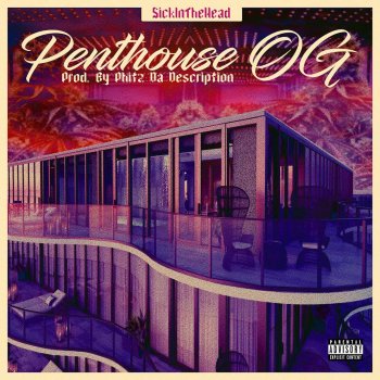 SickInTheHead Penthouse O. G.