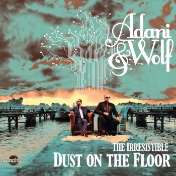Adani&Wolf Dust on the Floor