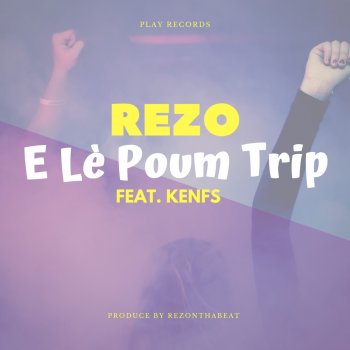 Rezo E lè poum trip (feat. Kenfs)