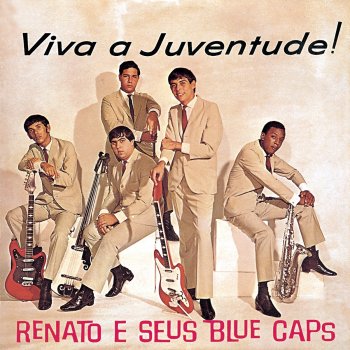 Renato e Seus Blue Caps Garota Malvada (I Call Your Name)