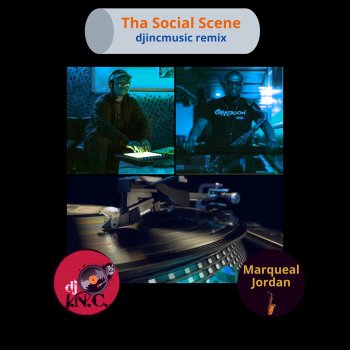DJ I.N.C Tha Social Scene (feat. Marqueal Jordan & Shawn Wallace) [remix]