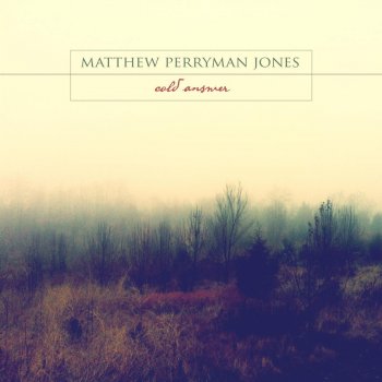 Matthew Perryman Jones I Can't Go Back Now