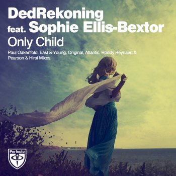 DedRekoning feat. Sophie Ellis-Bextor Only Child (Paul Oakenfold Radio Edit)