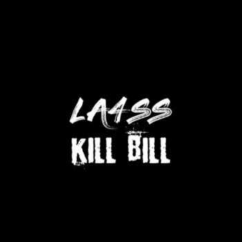 La4ss Kill Bill
