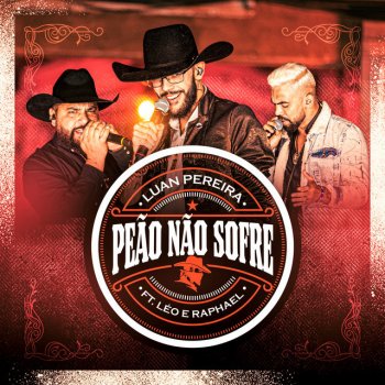 Luan Pereira feat. Léo & Raphael Peão Não Sofre