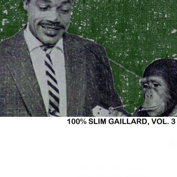 Slim Gaillard A-Well-A-Take-Em Joe (Craphshooter's Jife)