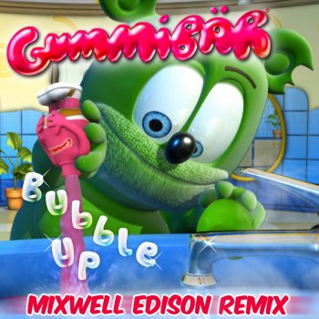 Gummibär feat. Mixwell Edison Bubble Up (Mixwell Edison Remix)