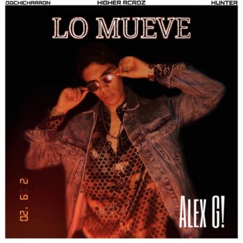 Alex G! Lo Mueve
