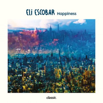 Eli Escobar Happiness Reprise