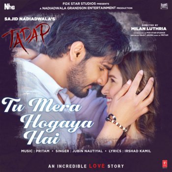 Pritam feat. Jubin Nautiyal Tu Mera Hogaya Hai (From "Tadap")