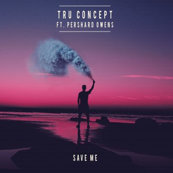TRU Concept feat. Pershard Owens Save Me