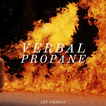 JAY FRE$CO Verbal Propane