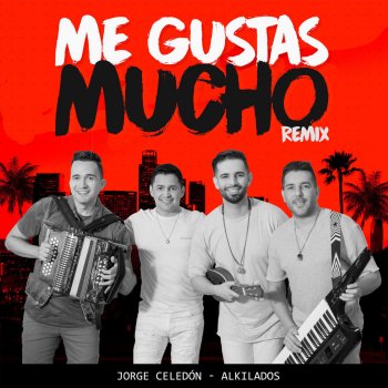 Jorge Celedón feat. Alkilados Me Gustas Mucho Remix