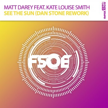 Matt Darey feat. Kate Louise Smith See the Sun (Dan Stone Rework)
