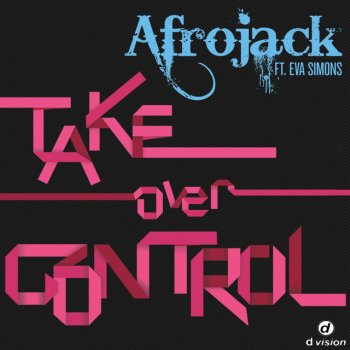 Afrojack feat. Eva Simons Take Over Control - Extended Instrumental Mix