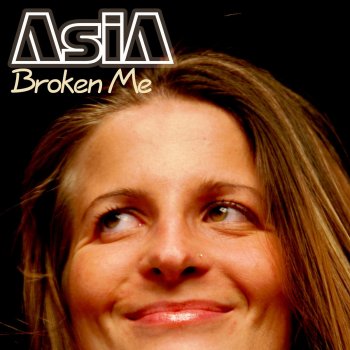 Asia Broken Me