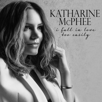 Katharine McPhee I Fall in Love Too Easily
