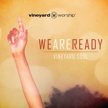 Vineyard Worship feat. Dee Wilson We Are Ready