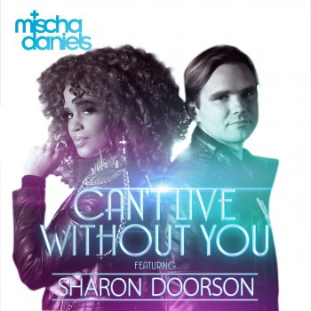 Mischa Daniels feat. Sharon Doorson Can't Live Without You (Radio Edit)
