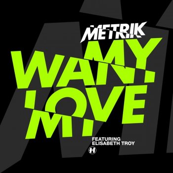 Metrik feat. Elisabeth Troy Want My Love