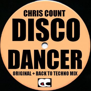 Chris Count Disco Dancer (Back to Techno Bonus Mix)