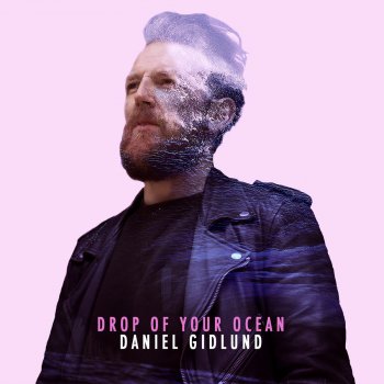 Daniel Gidlund Drop of Your Ocean