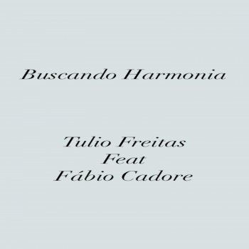 Tulio Freitas Buscando Harmonia (feat. Fabio Cadore)
