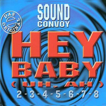 Sound Convoy Hey, Baby (Uh, Ah) (Party Mix)