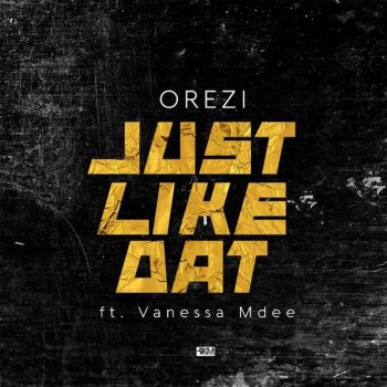 Orezi Just Like That (feat. Vanessa Mdee)