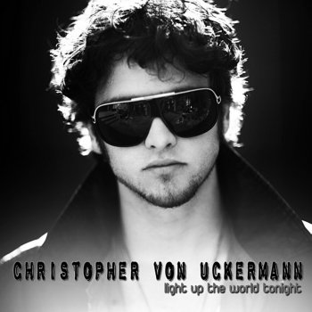 Christopher von Uckermann Light Up the World Tonight
