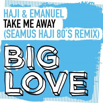 Haji & Emanuel Take Me Away (Seamus Haji Extended 80's Remix)