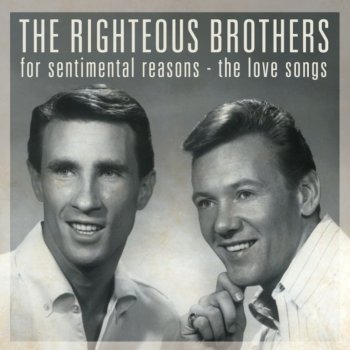 The Righteous Brothers (I Love You) For Sentimental Reasons