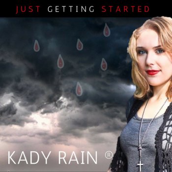 Kady Rain Just Getting Started