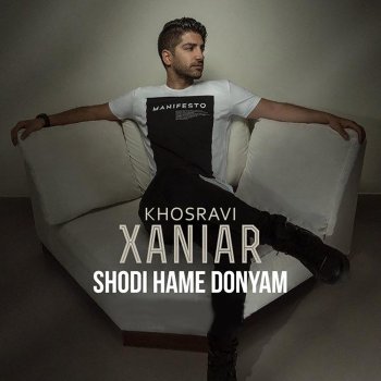 Xaniar Khosravi Shodi Hame Donyam
