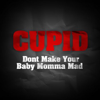 Cupid Don't Make Your Baby Momma Mad (Instrumental)
