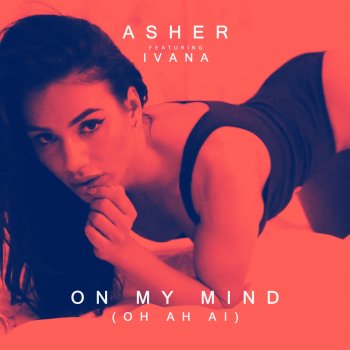 Asher feat. Ivana On My Mind (Oh Ah Ai)