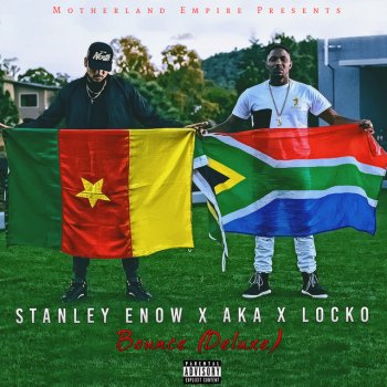 Stanley Enow feat. AKA & Locko Bounce (Deluxe)