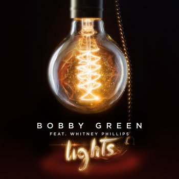 Bobby Green feat. Whitney Phillips Lights (Radio Edit)