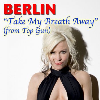 berlin Take My Breath Away (From "Top Gun") [Live]