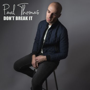 Paul Thomas Don't Break It