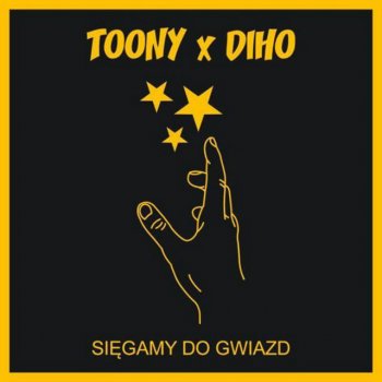 Toony feat. Diho Sięgamy Do Gwiazd