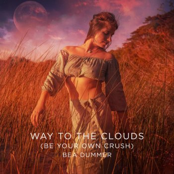 Bea Dummer Way to the Clouds (Be Your Own Crush)