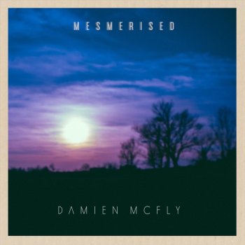 Damien McFly Mesmerised