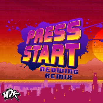 MDK Press Start (Neowing Remix)