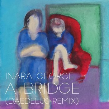 Inara George A Bridge (Daedelus Remix)