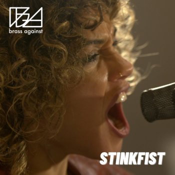 Brass Against feat. Sophia Urista Stinkfist