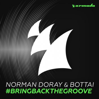 Norman Doray feat. Bottai #BringBackTheGroove - Original Mix